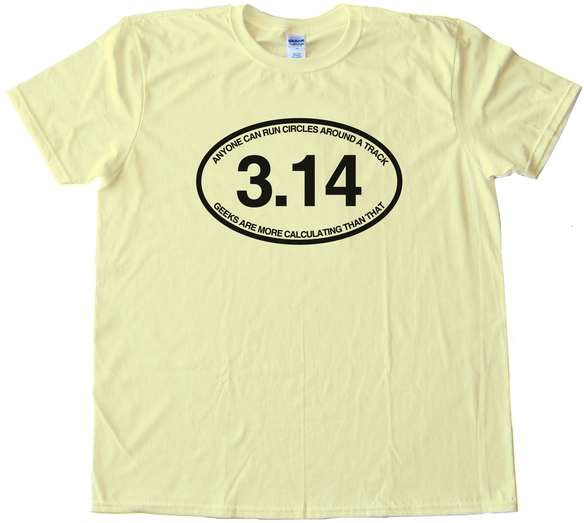 3.14 Anyone Can Run Circles Around A Track - Tee Shirt